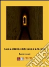 La maledizione delle anime innocenti. E-book. Formato PDF ebook di Romano Lenzi