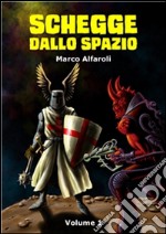 Schegge dallo spazio - volume 1. E-book. Formato EPUB ebook