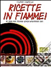 Ricette in fiamme!. E-book. Formato EPUB ebook di Filippo Trapella
