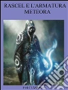 Rascel e l'armatura meteora. E-book. Formato PDF ebook di Falci Angelo
