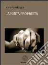La nuda proprietà. E-book. Formato Mobipocket ebook di Maria Pia Selvaggio