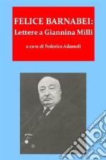 Felice Barnabei. Lettere a Giannina Milli (1862-1888). E-book. Formato Mobipocket ebook