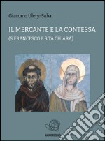 Il Mercante e la Contessa (s Francesco e Sta Chiara). E-book. Formato EPUB