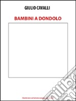 Bambini a dondolo (favole nere sul turismo sessuale sui minori). E-book. Formato EPUB ebook