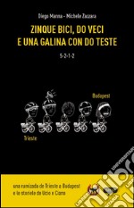 Zinque bici, do veci e una galina con do teste. E-book. Formato Mobipocket ebook