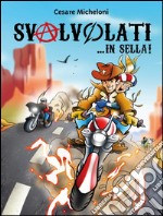 Svalvolati... in sella! Director's Cut 2015. E-book. Formato PDF ebook