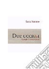 Due uccelliCapitoli di un'esposizione. E-book. Formato EPUB ebook di Luca Scarano