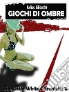 Giochi di ombre - the little white chronicles 2. E-book. Formato Mobipocket ebook