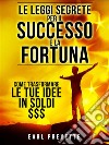 Le Leggi Segrete per il Successo e la Fortuna (Tradotto)Come trasformare le tue idee in soldi. E-book. Formato EPUB ebook