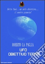 Ufo: obiettivo Terra. E-book. Formato Mobipocket ebook