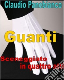 Guanti. E-book. Formato PDF ebook di Claudio Panebianco