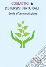 Cosmetici & Detersivi Naturali (Guida all'auto produzione)              . E-book. Formato PDF ebook