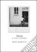 Caio e altri racconti. E-book. Formato PDF ebook