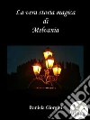 La vera storia magica di Melvania. E-book. Formato Mobipocket ebook di Daniela Giorgini