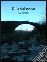 Di là dal ponte. E-book. Formato Mobipocket ebook