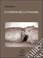 Ai confini della Toscana. E-book. Formato PDF ebook