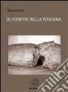 Ai confini della Toscana. E-book. Formato PDF ebook di Maya Amato
