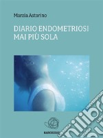 Diario Endometriosi-Mai più sola. E-book. Formato Mobipocket ebook