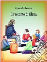 Il racconto di Elena. E-book. Formato EPUB ebook