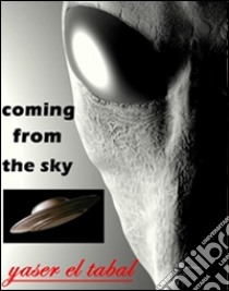 Coming from the sky. E-book. Formato EPUB ebook di Yaser El Tabal