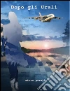 Dopo gli Urali. E-book. Formato Mobipocket ebook di Mirco Maria Peretto