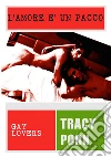 L'amore è un pacco. Gay Lovers 1.. E-book. Formato EPUB ebook di Tracy Porn.
