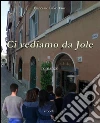 Ci vediamo da Jole. E-book. Formato EPUB ebook di Francesco Paolo Tanzj