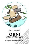 Orni l'ornitorinco. E-book. Formato EPUB ebook di Danilo Gallo