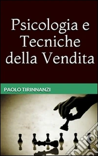 Psicologia e tecniche della vendita. E-book. Formato PDF ebook