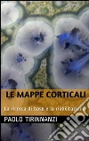 Le mappe corticali: la ricerca di base e la riabilitazione. E-book. Formato PDF ebook di Paolo Tirinnanzi