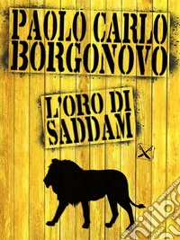 L'oro di Saddam. E-book. Formato Mobipocket ebook