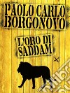 L'oro di Saddam. E-book. Formato EPUB ebook di Paolo Carlo Borgonovo