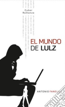 El mundo de Lulz. E-book. Formato Mobipocket ebook di Antonio Fanelli