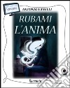 Rubami l'anima. #Cyberbully. E-book. Formato EPUB ebook