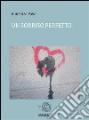Un sorriso perfetto. E-book. Formato EPUB ebook di Vincenza Fava