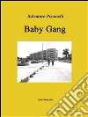 Baby Gang. E-book. Formato Mobipocket ebook di Salvatore Piscicelli