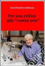 Per una critica alla vostra arte. E-book. Formato EPUB ebook