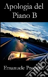 Apologia del piano B. E-book. Formato EPUB ebook di Emanuele Properzi