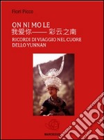 On ni mo le- ricordi di viaggio nel cuore dello Yunnan. E-book. Formato EPUB ebook