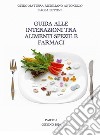 Guida alle interazioni tra alimenti-spezie e farmaci. E-book. Formato PDF ebook