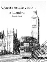 Questa estate vado a Londra. E-book. Formato EPUB ebook