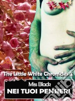 Nei tuoi pensieri - The Little White Chronicles 3. E-book. Formato EPUB ebook