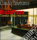 RistoPizza - Tavola calda ma non troppo. E-book. Formato PDF ebook