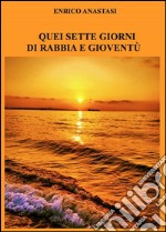 Quei sette giorni di rabbia e gioventù. E-book. Formato EPUB ebook