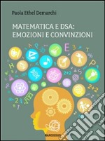 Matematica e Dsa: emozioni e convinzioni. E-book. Formato EPUB ebook