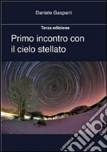 Primo incontro con il cielo stellato. Terza edizione estesa. E-book. Formato PDF ebook