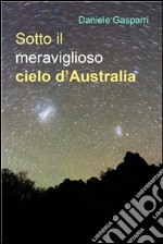 Sotto il meraviglioso cielo d'Australia. E-book. Formato PDF ebook