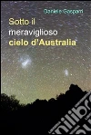 Sotto il meraviglioso cielo d'Australia. E-book. Formato PDF ebook di Daniele Gasparri