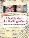 A Double Heart for His Single One. A “Much Ado About Nothing” Experience. E-book. Formato EPUB ebook