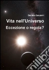 Vita nell'universo. Eccezione o regola?. E-book. Formato PDF ebook di Daniele Gasparri
